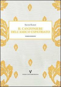 Il canzoniere dell'amico espatriato - Silvio Ramat - Libro Nomos Edizioni 2012 | Libraccio.it