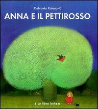 Anna e il pettirosso - Dubravka Kolanovic - Libro Bohem Press Italia 2004, Albi illustrati | Libraccio.it