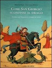 Come san Giorgio sconfisse il drago. Storie dai vangeli e storie di santi