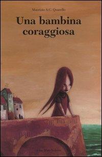 Una bambina coraggiosa - Maurizio A. Quarello, Alfredo Stoppa - Libro Bohem Press Italia 2006 | Libraccio.it