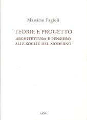 Teorie e progetto. Architettura e pensiero alle soglie del moderno