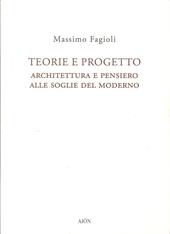 Teorie e progetto. Architettura e pensiero alle soglie del moderno