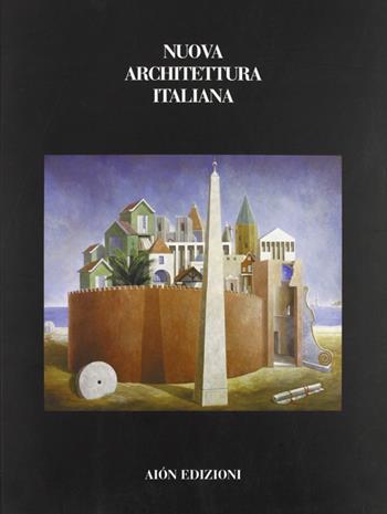 Nuova architettura italiana  - Libro Aion 2006, Quaderni di Aion | Libraccio.it