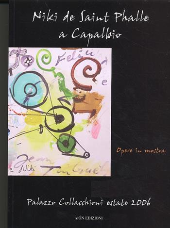 Niki de Saint Phalle a Capalbio  - Libro Aion 2006, Arte | Libraccio.it