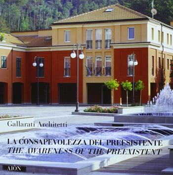 La consapevolezza del preesistente. Ediz. italiana e inglese  - Libro Aion 2009, Materiali di architettura | Libraccio.it