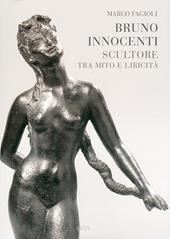 Bruno Innocenti scultore tra mito e liricità