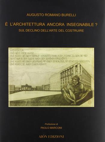 È l'architettura ancora insegnabile? Sul declino dell'arte del costruire - Augusto Romano Burelli - Libro Aion 2010, Quaderni di Aion | Libraccio.it