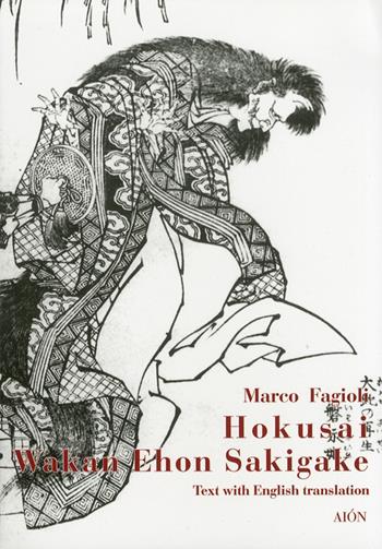 Hokusai. Wakan Ehon Sakigake. Ediz. illustrata - Marco Fagioli - Libro Aion 2010, Imago | Libraccio.it