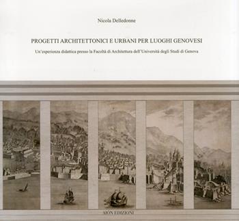 Progetti architettonici e urbani per luoghi genovesi - Micola Delledonne - Libro Aion 2012 | Libraccio.it