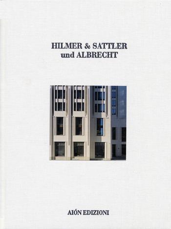 Hilmer & Sattler und Albrecht. 1968-2012. Maestri dell'architettura. Ediz. illustrata  - Libro Aion 2012 | Libraccio.it