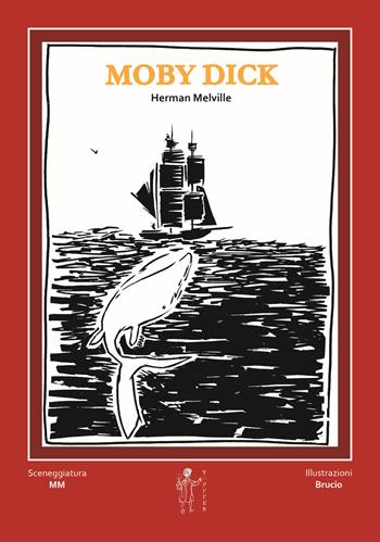 Moby Dick di Herman Melville - Mm, Brucio - Libro Töpffer 2019, G.novel | Libraccio.it