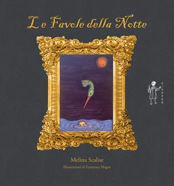 Favole della notte. Ediz. illustrata - Melina Scalise - Libro Töpffer 2022 | Libraccio.it