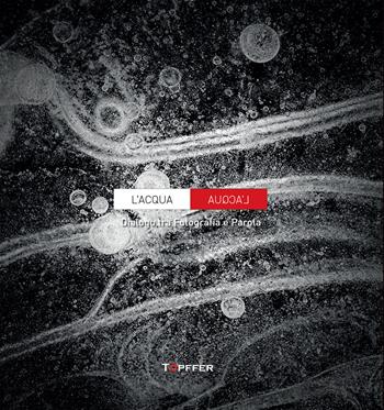 L'acqua. Ediz. illustrata - Roberto Besana - Libro Töpffer 2023, Fotografia e parola | Libraccio.it