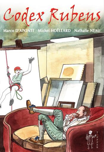 Codex Rubens - Marco D'Aponte, Michel Hoëllard, Nathalie Neau - Libro Töpffer 2022 | Libraccio.it
