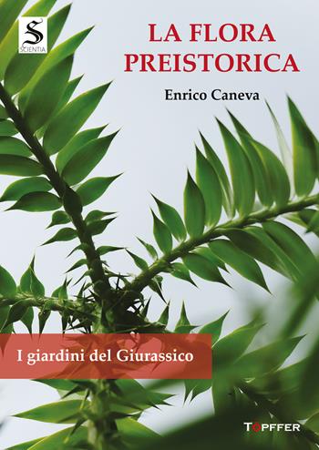 La flora preistorica. I giardini del Giurassico - Enrico Caneva - Libro Töpffer 2023 | Libraccio.it