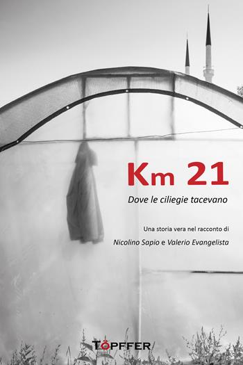 Km 21 - Nicola Sapio, Valerio Evangelista - Libro Töpffer 2024, Fotografia e parola | Libraccio.it