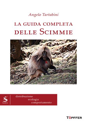 La guida completa delle scimmie - Angelo Tartabini - Libro Töpffer 2025 | Libraccio.it
