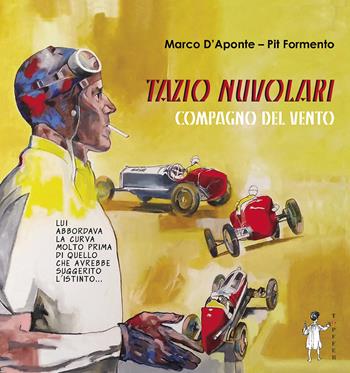 Tazio Nuvolari. Compagno del vento - Marco D'Aponte - Libro Töpffer 2026, G.novel | Libraccio.it