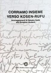 Corriamo insieme verso Kosen-Rufu. Incoraggiamenti di Daisaku Ikeda alla divisione studenti