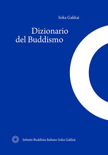 Dizionario del buddismo  - Libro Ist. Buddista It. Soka Gakkai 2018 | Libraccio.it