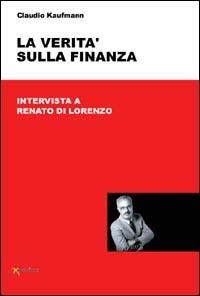 La verità sulla finanza. Intervista a Renato Di Lorenzo - Claudio Kaufmann - Libro Experta 2003 | Libraccio.it