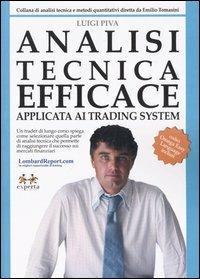 Analisi tecnica efficace. Applicata ai trading system - Luigi Piva - Libro Experta 2005, Collana di analisi tecn. e metodi quant. | Libraccio.it