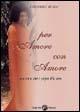 Per amore con amore - Serenella Milesi Daina - Libro Milesi 2009 | Libraccio.it