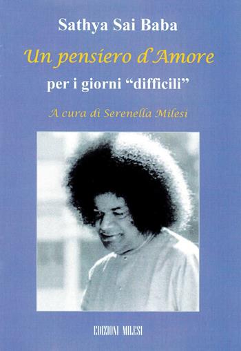 Un pensiero d'amore per i giorni «difficili» - Sai Baba - Libro Milesi 2009 | Libraccio.it
