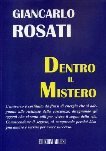 Dentro il mistero - Giancarlo Rosati - Libro Milesi 2013 | Libraccio.it