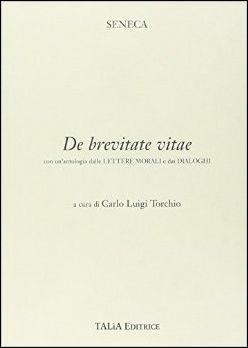De brevitate vitae. Per i Licei e l'Ist. Magistrale - Lucio Anneo Seneca - Libro Talìa 2001 | Libraccio.it