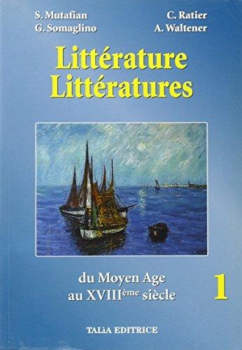 Litterature litteratures. Dal Medioevo al XVIII secolo. Per le Scuole. Vol. 1 - Sylvie Mutafian, Catherine Ratier, Gisèle Somaglino - Libro Talìa 2000 | Libraccio.it