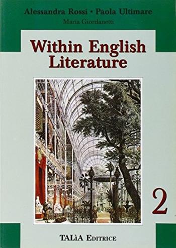Within English literature. Vol. 2: Dall'Ottocento al Novecento. - Alessandra Rossi, Paola Ultimare, Maria Giordanetti - Libro Talìa 1999 | Libraccio.it