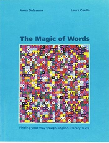 The magic of words. Finding your through english litera. Per il Liceo scientifico - Anna Maria Delzanno, Laura Osella - Libro Talìa 1995 | Libraccio.it