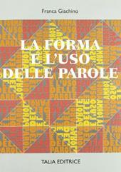 La forma e l'uso delle parole. Per le Scuole superiori