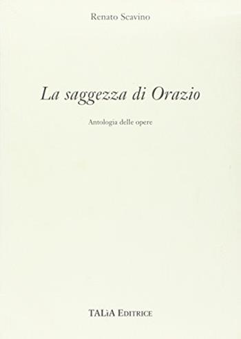 La saggezza - Quinto Orazio Flacco - Libro Talìa 2003 | Libraccio.it