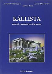 Kallista. Esercizi e versioni. Per il triennio del Liceo classico