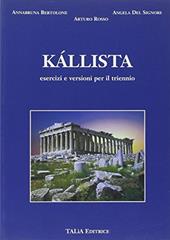 Kallista. Esercizi e versioni. Per il triennio del Liceo classico