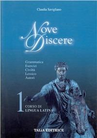 Nove discere. Corso di lingua e cultura latina. Con espansione online. Vol. 1 - Claudia Savigliano - Libro Talìa 2007 | Libraccio.it