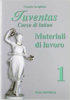Juventas. Corso di latino. Materiali di lavoro. Con espansione online - Claudia Savigliano - Libro Talìa 2008 | Libraccio.it