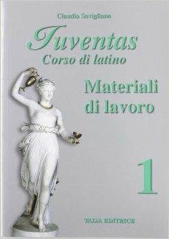 Juventas. Corso di latino. Materiali di lavoro. Per le Scuole superiori. - Claudia Savigliano - Libro Talìa 2008 | Libraccio.it