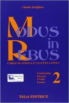 Modus in rebus. Corso di lingua e cultura latina. Con espansione online. Vol. 2 - Claudia Savigliano - Libro Talìa 2011 | Libraccio.it