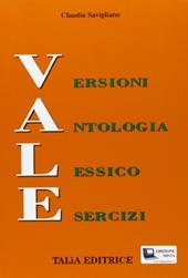 Vale. Versioni-Antologia-Lessico-Esercizi. Per le Scuole superiori. Con espansione online