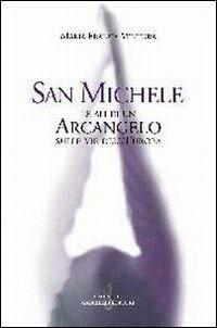 San Michele. Le ali di un arcangelo sulle vie dell'Europa - M. Franca Ventura - Libro Gabrielli Editori 2003 | Libraccio.it