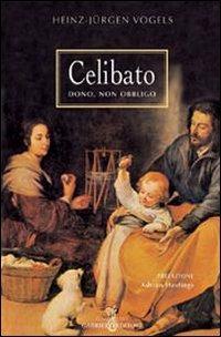 Celibato. Dono, non obbligo - Heinz-Jürgen Vogels - Libro Gabrielli Editori 2005, La vite e i tralci | Libraccio.it