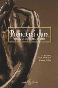 Prendersi cura. Di sé, degli altri, di Dio  - Libro Gabrielli Editori 2004, La vite e i tralci | Libraccio.it