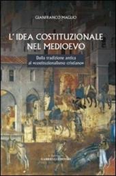 L' idea costituzionale nel Medioevo. Dalla tradizione antica al «costituzionalismo cristiano»