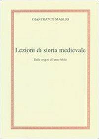 Lezioni di storia medievale. Dalle origini all'anno mille - Gianfranco Maglio - Libro Gabrielli Editori 2004 | Libraccio.it