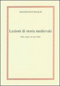Lezioni di storia medievale. Dalle origini all'anno mille - Gianfranco Maglio - Libro Gabrielli Editori 2004 | Libraccio.it
