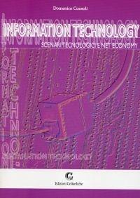 Information technology. Scenari tecnologici e net economy - Domenico Consoli - Libro Edizioni Goliardiche 2004 | Libraccio.it