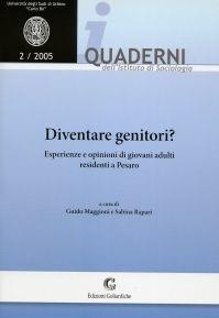 Diventare genitori? Esperienze e opinioni di giovani adulti residenti a Pesaro  - Libro Edizioni Goliardiche 2005, Quaderni Ist. di sociologia Univ. Urbino | Libraccio.it